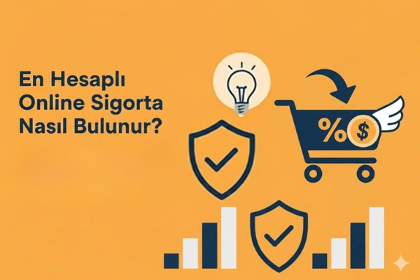 En Hesaplı Online Sigorta Nasıl Bulunur? Gerçek Fiyat Karşılaştırması
