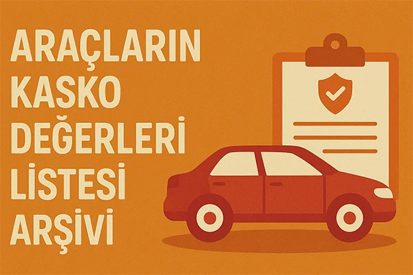 Araçların Kasko Değerleri Listesi Arşivi