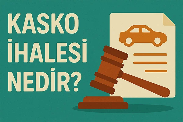 Kasko İhalesi Nedir?