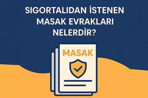 Sigortalıdan İstenen MASAK Evrakları Nelerdir?