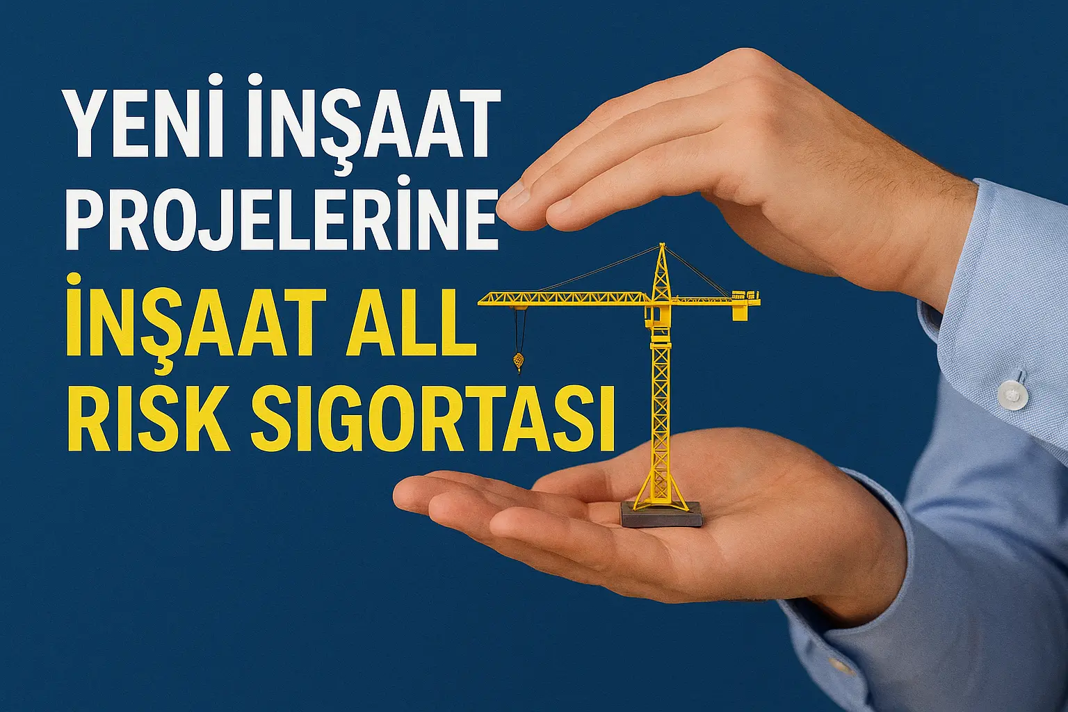Yeni İnşaat Projelerine İnşaat All Risk Sigortası 